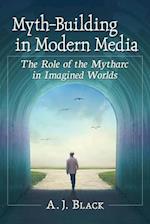 Myth-Building in Modern Media