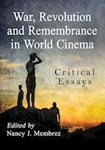 War, Revolution and Remembrance in World Cinema