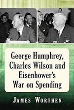 George Humphrey, Charles Wilson and Eisenhower's War on Spending