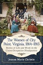 The Women of City Point, Virginia, 1864-1865