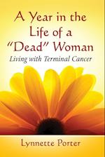 Year in the Life of a "dead" Woman: Living with Terminal Cancer 