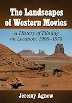 Landscapes of Western Movies: A History of Filming on Location, 1900-1970 