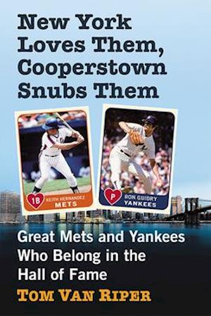 New York Loves Them, Cooperstown Snubs Them