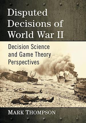 Disputed Decisions of World War II