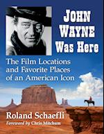 John Wayne Was Here