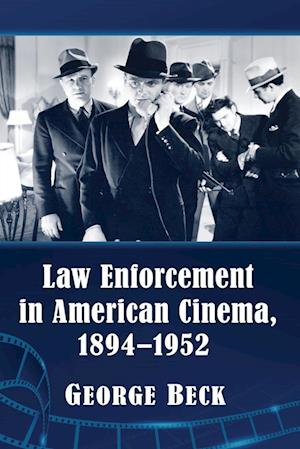 Law Enforcement in American Cinema, 1894-1952