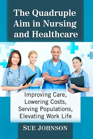 The Quadruple Aim in Nursing and Healthcare