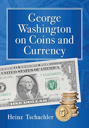 George Washington on Coins and Currency