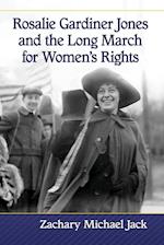 Rosalie Gardiner Jones and the Long March for Women's Rights