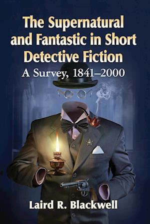 The Supernatural and Fantastic in Short Detective Fiction