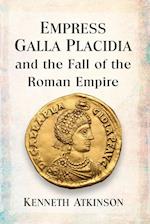 Empress Galla Placidia and the Fall of the Roman Empire