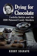 Dying for Chocolate: Cordelia Botkin and the 1898 Poisoned Candy Murders 