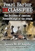 Pearl Harbor Declassified: The Evidence of American Foreknowledge of the Attack 