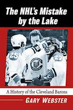 Nhl's Mistake by the Lake: A History of the Cleveland Barons 