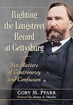 Righting the Longstreet Record at Gettysburg