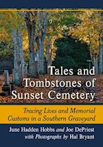 Tales and Tombstones of Sunset Cemetery: Tracing Lives and Memorial Customs in a Southern Graveyard 