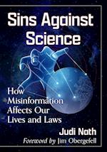 Sins Against Science: How Misinformation Affects Our Lives and Laws 