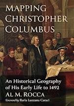 Mapping Christopher Columbus: An Historical Geography of His Early Life to 1492 