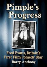 Pimple's Progress: Fred Evans, Britain's First Film Comedy Star 