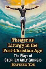 Theater as Liturgy in the Post-Christian Age