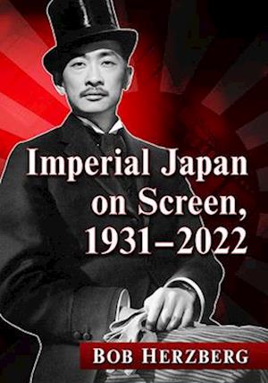 Imperial Japan on Screen, 1931-2022