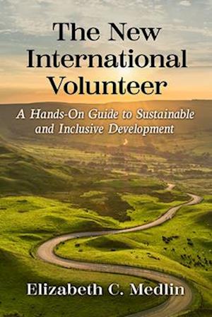 New International Volunteer: A Hands-On Guide to Sustainable and Inclusive Development