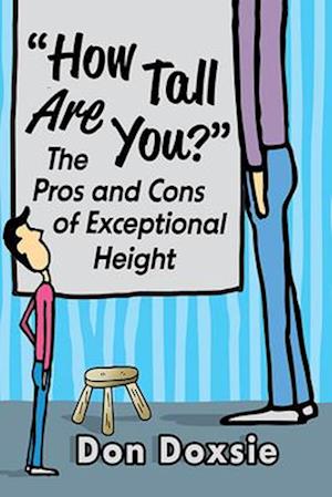 How Tall Are You?: The Pros and Cons of Exceptional Height