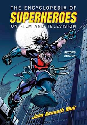 The Encyclopedia of Superheroes on Film and Television, 2D Ed.