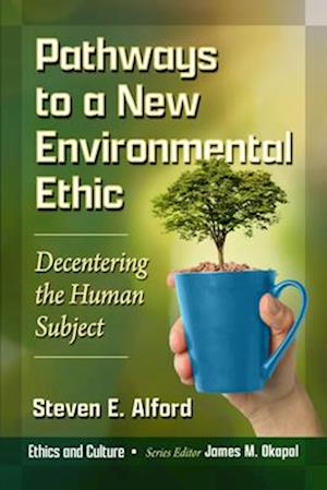 Pathways to a New Environmental Ethic