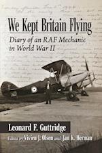 We Kept Britain Flying: Diary of an RAF Mechanic in World War II 