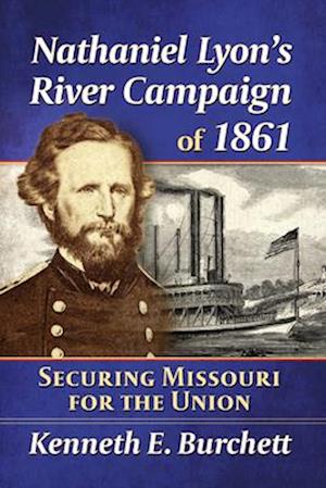 Nathaniel Lyon's River Campaign of 1861