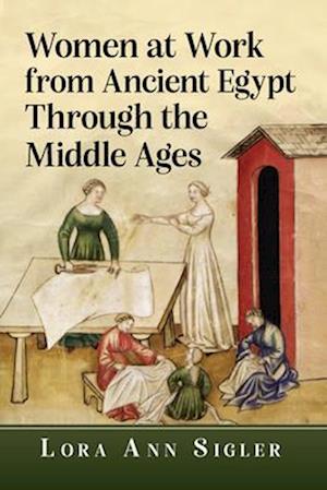 Women at Work from Ancient Egypt Through the Middle Ages