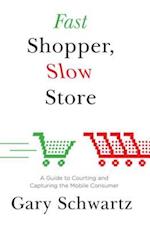 Fast Shopper, Slow Store