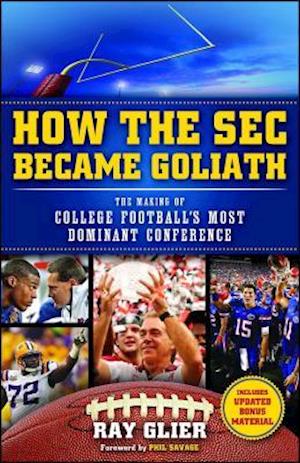 How the SEC Became Goliath: The Making of College Football's Most Dominant Conference