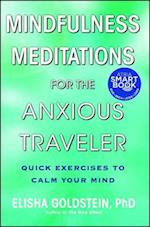 Mindfulness Meditations for the Anxious Traveler: Quick Exercises to Calm Your Mind 