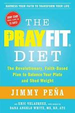 Prayfit Diet: The Revolutionary, Faith-Based Plan to Balance Your Plate and Shed Weight 