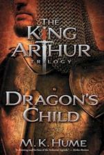 King Arthur Trilogy Book One: Dragon's Child