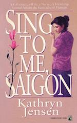 Sing to Me, Saigon