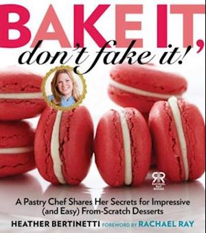 Bake It, Don''t Fake It!