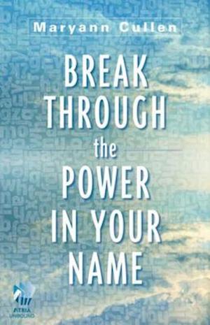 Break Through the Power in Your Name