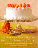 Roland Mesnier's Basic to Beautiful Cakes