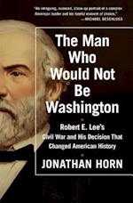 The Man Who Would Not Be Washington