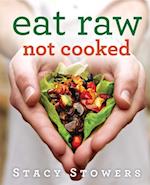 Eat Raw, Not Cooked