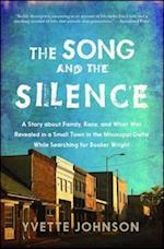 Song and the Silence: A Story about Family, Race, and What Was Revealed in a Small Town in the Mississippi Delta While Searching for Booker 