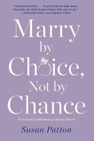 Marry by Choice, Not by Chance: Advice for Finding the Right One at the Right Time