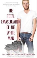 Total Emasculation of the White Man