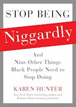 Stop Being Niggardly: And Nine Other Things Black People Need to Stop Doing 