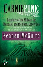 Carniepunk: Daughter of the Midway, the Mermaid, and the Open, Lonely Sea