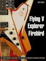 Flying V, Explorer, Firebird