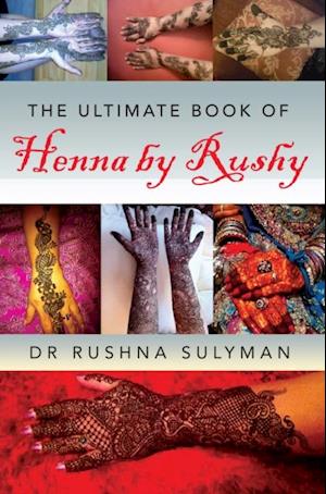 Ultimate Book of Henna by Rushy